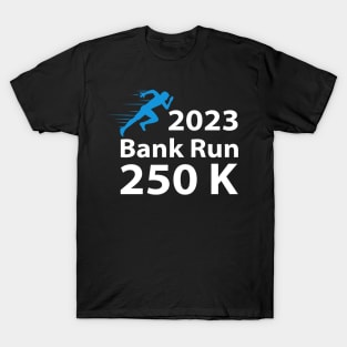 2023 Bank Run 250k Funny For Men Women T-Shirt